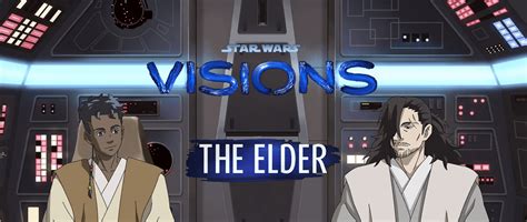 Star Wars: Visions (S01E07): The Elder Summary .